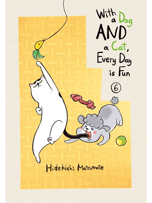 Title details for With a Dog AND a Cat， Every Day is Fun, Volume 6 by Hidekichi Matsumoto - Available